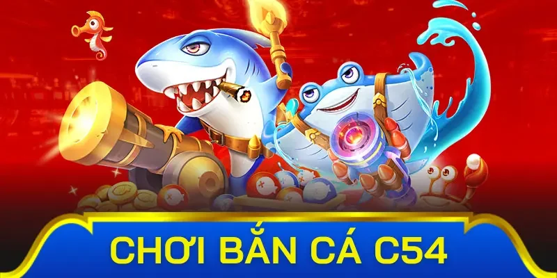Các tựa game đầy thú vị tại bắn cá C54