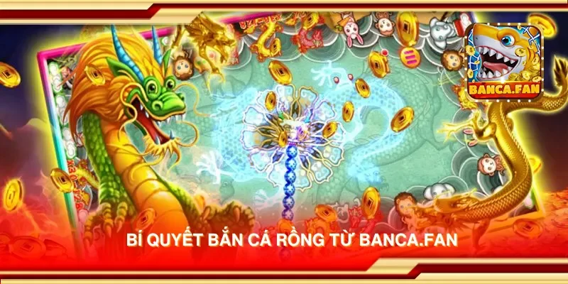 Bí quyết bắn cá rồng từ acima.co.com