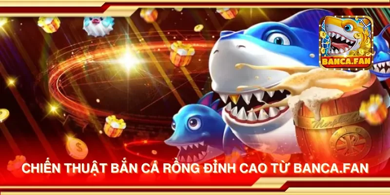 Chiến thuật bắn cá rồng đỉnh cao từ acima.co.com