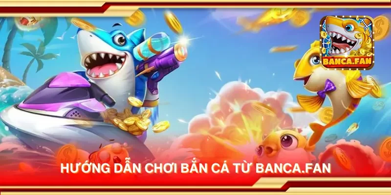Hướng dẫn chơi bắn cá từ acima.co.com