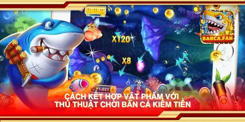 Thủ thuật chơi bắn cá kiếm tiền để giành phần thưởng cực khủng