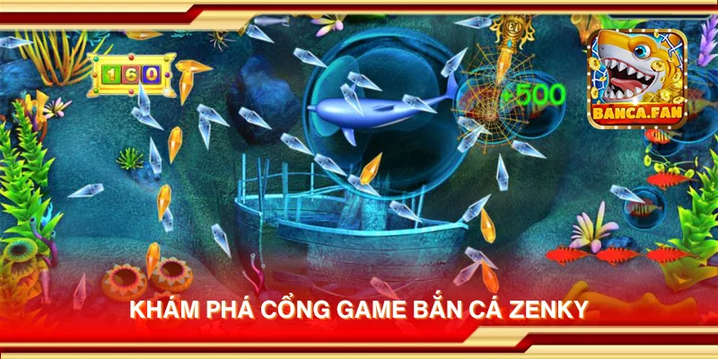 Khám phá cổng game bắn cá Zenky