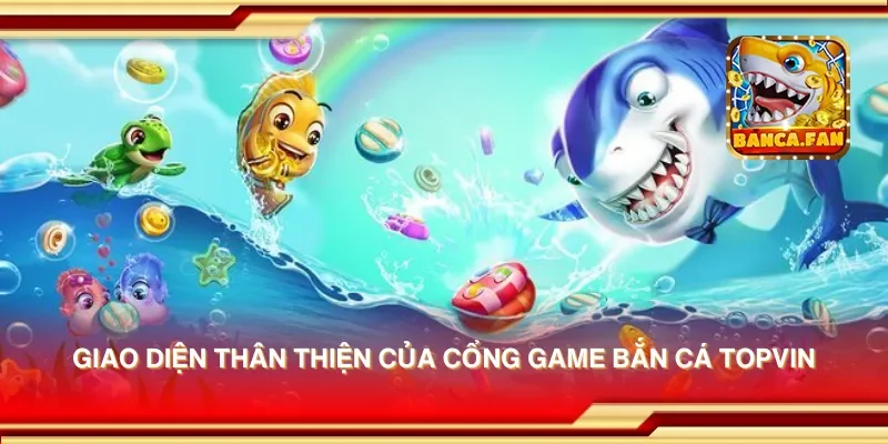 Cổng game bắn cá Topvin – Săn cá và nhận thưởng lớn mỗi ngày